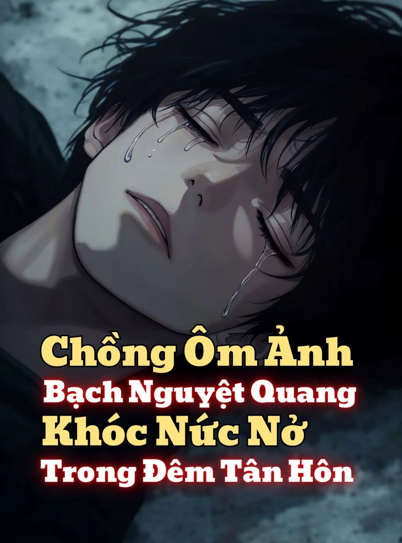 Chồng Ôm Ảnh Bạch Nguyệt Quang Khóc Nức Nở Trong Đêm Tân Hôn