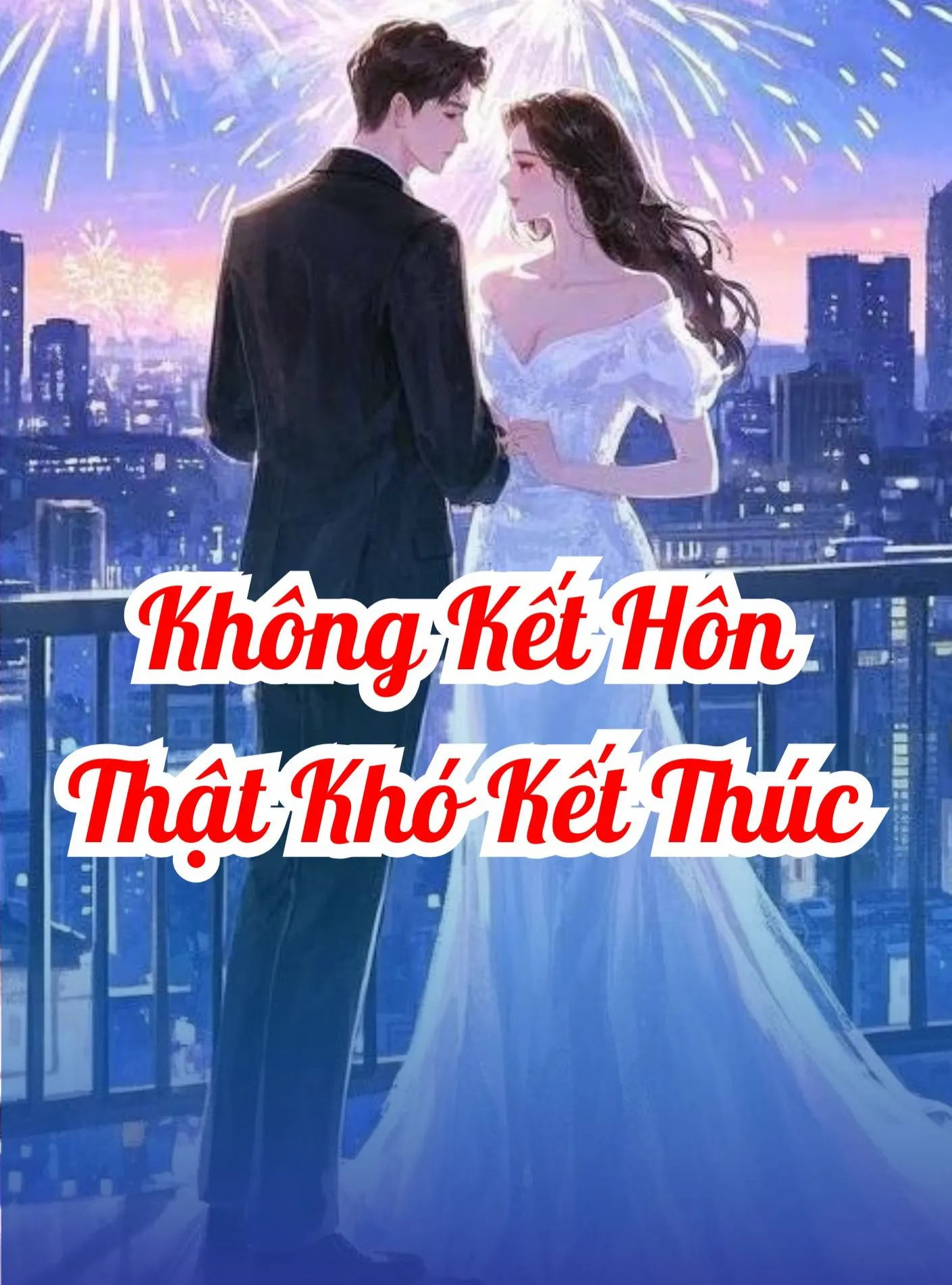 Không Kết Hôn Thật Khó Kết Thúc
