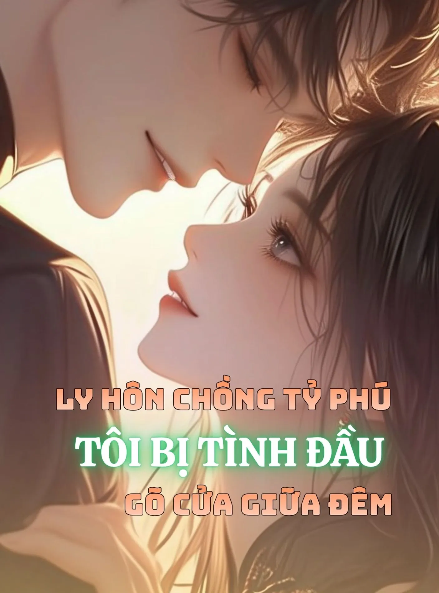 Ly Hôn Chồng Tỷ Phú, Tôi Bị Tình Đầu Gõ Cửa Giữa Đêm