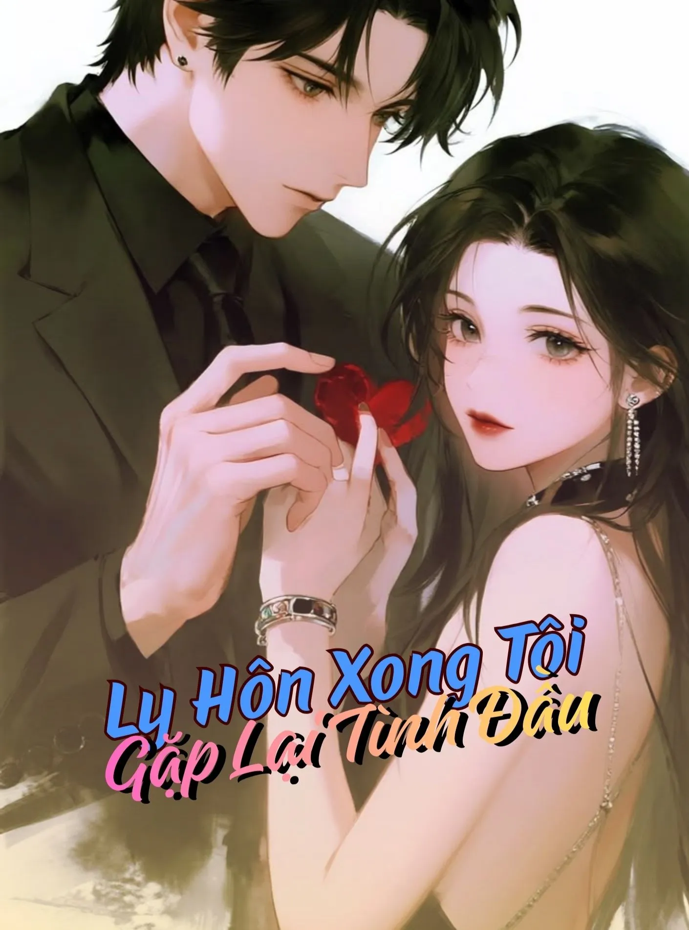 Ly Hôn Xong Tôi Gặp Lại Tình Đầu