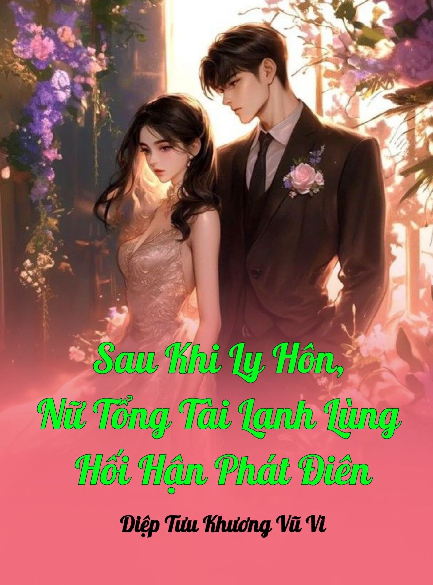 Sau Khi Ly Hôn, Nữ Tổng Tài Lạnh Lùng Hối Hận Phát Điên
