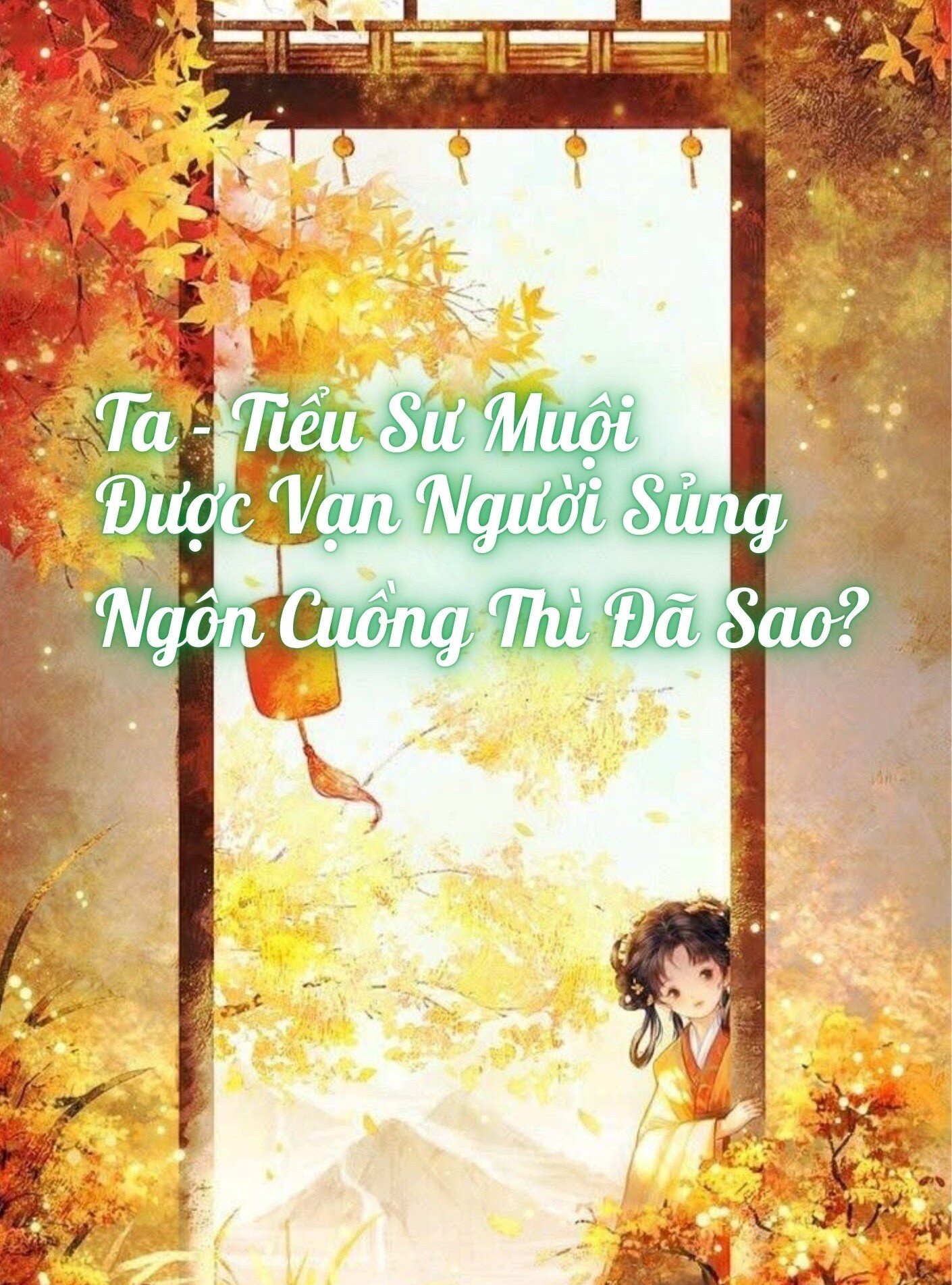 Ta - Tiểu Sư Muội Được Vạn Người Sủng, Ngôn Cuồng Thì Đã Sao?