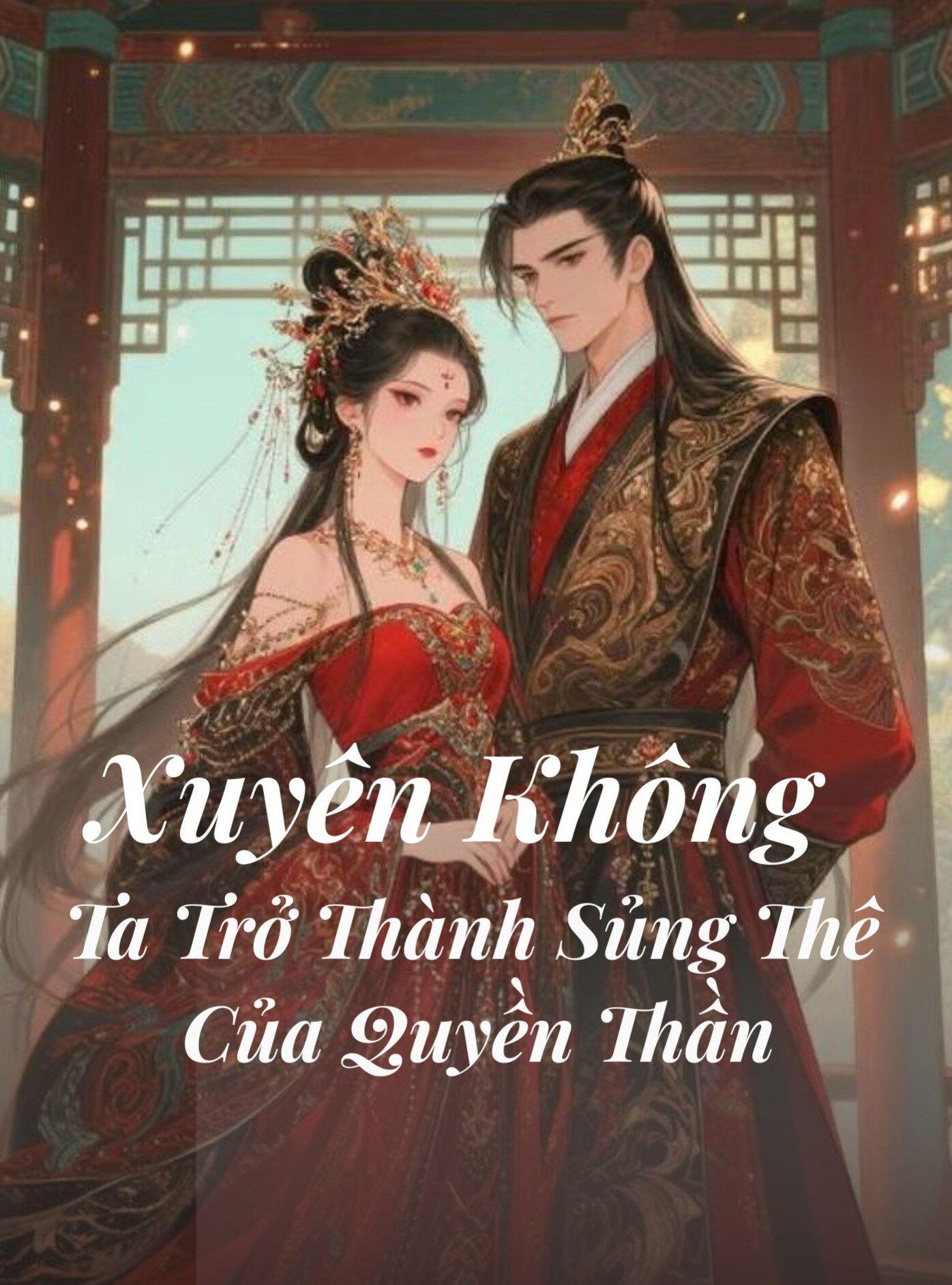 Xuyên Không Ta Trở Thành Sủng Thê Của Quyền Thần