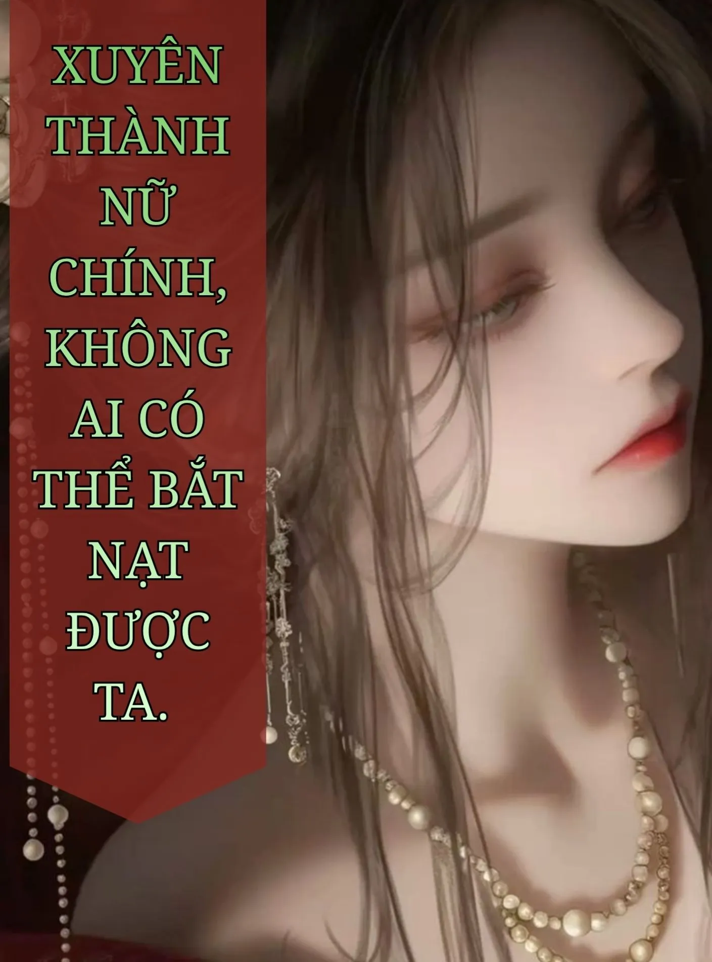 Xuyên Thành Nữ Chính, Không Ai Có Thể Bắt Nạt Được Ta